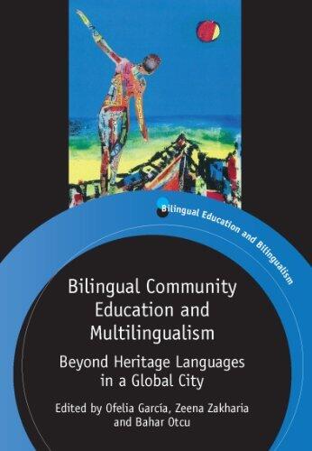 Bilingual Community Education and Multilingualism: Beyond Heritage Languages in a Global City (Bilingual Education & Bilingualism