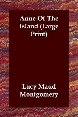 Anne of the Island: Large Print