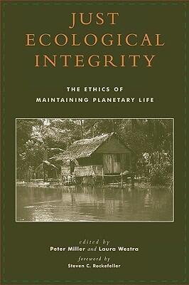 Just Ecological Integrity: The Ethics of Maintaining Planetary Life