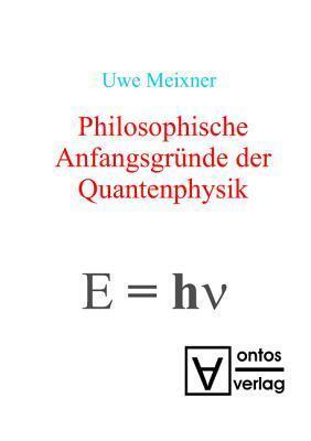 Philosophische Anfangsgründe Der Quantenphysik