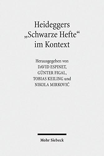 Heideggers 'Schwarze Hefte' im Kontext: Geschichte, Politik, Ideologie