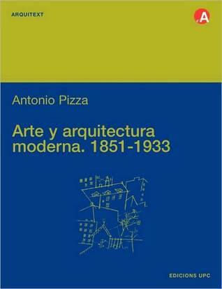Arte y Arquitectura Moderna, 1851-1933: Del Crystal Palace de Joseph Paxton a la Clausura de la Bauhaus
