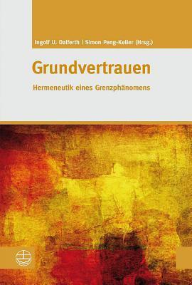 Grundvertrauen: Hermeneutik eines Grenzphanomens