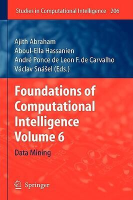 Foundations of Computational Intelligence (Volume 6: Data Mining)