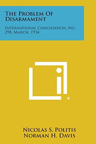 The Problem of Disarmament: International Conciliation, No. 298, March 1934