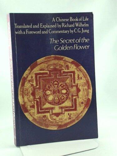 The Secret of the Golden Flower: A Chinese Book of Life