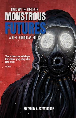 Monstrous Futures: A Sci-Fi Horror Anthology