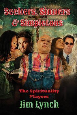 Seekers, Sinners & Simpletons: The Spirituality Players