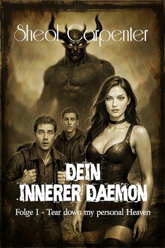 Dein innerer Daemon : Folge 1 - Tear down my personal Heaven