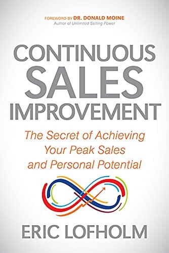 Continuous Sales Improvement: The Secret of Achieving Your Peak Sales and Personal Potential