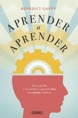 Aprender a aprender: Saca partido a tu cerebro y aprende más con menos esfuerzo
