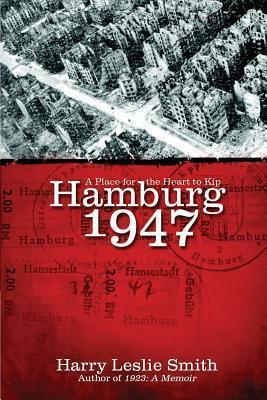 Hamburg 1947: A Place for the Heart to Kip