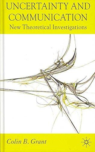 [Uncertainty and Communication: New Theoretical Investigations] (By: Colin B. Grant) [published: October, 2007]