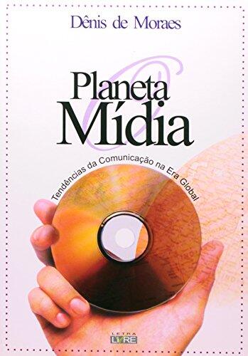 O planeta mídia: Tendências da comunicação na era global