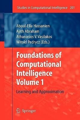 Foundations of Computational Intelligence: Volume 1: Learning and Approximation