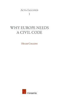 Why Europe Needs a Civil Code: Inaugural Lecture of the Franqui Chair 2012-2012 (1)