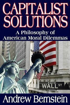 Capitalist Solutions: A Philosophy of American Moral Dilemmas