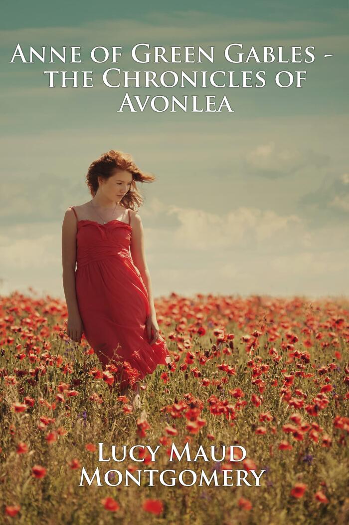 Anne of Green Gables / The Chronicles of Avonlea: The Collected Tales of Anne Shirley
