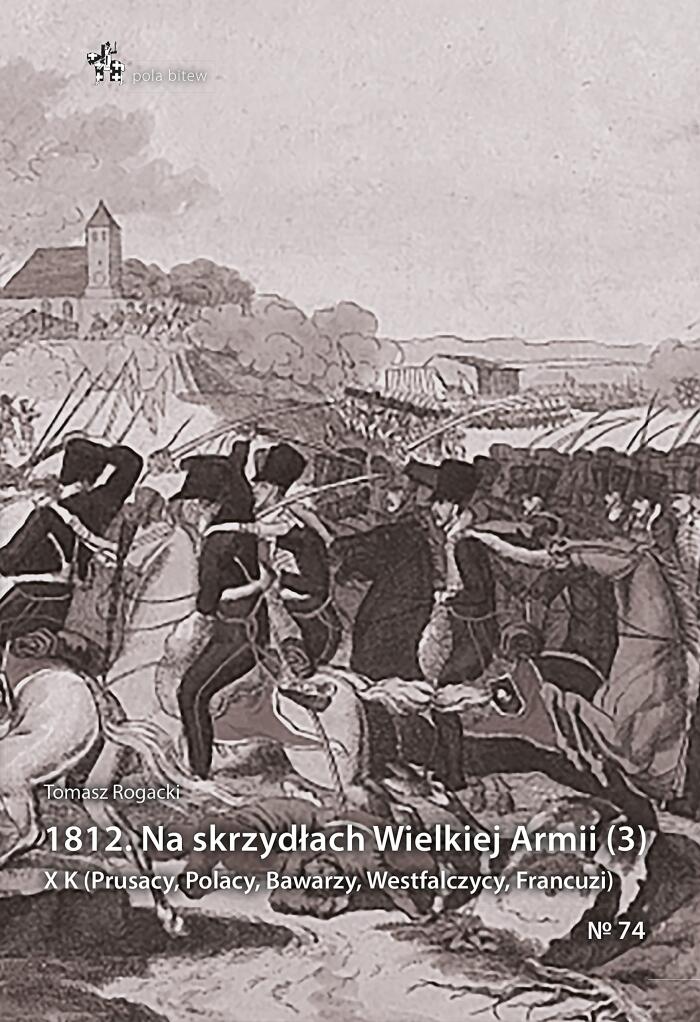 1812. Na skrzydlach Wielkiej Armii (3). X K