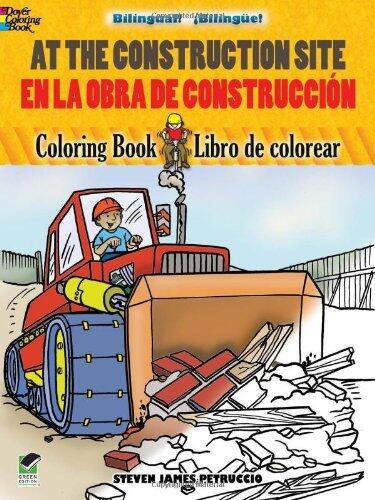 By Steven Petruccio At the Construction Site/En la obra de construcciÇün: Bilingual Coloring Book (Dover Children's Bili (Clr Csm Bl) [Paperback]