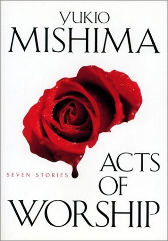 Acts Of Worship: Seven Stories by Yukio Mishima