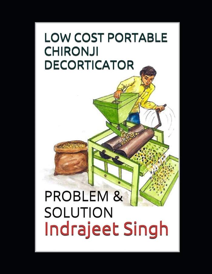 Low Cost Portable Chironji Decorticator: Problem & Solution