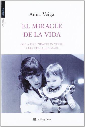 EL MIRACLE DE LA VIDA: De la fecundació in vitro a les cèl·lules mare