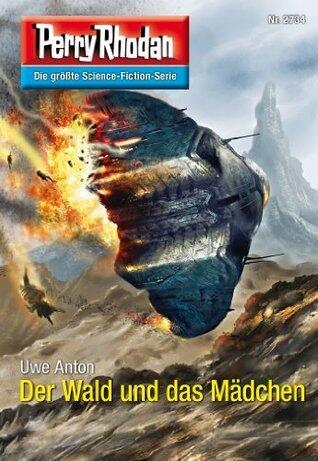 Perry Rhodan 2734: Der Wald und das Mädchen: Zyklus "Das Atopische Tribunal"