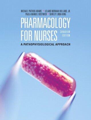 Pharmacology for Nurses: A Pathophysiological Approach, 1st Canadian Edition