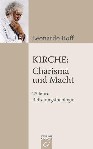 Kirche: Charisma und Macht: 25 Jahre Befreiungstheologie