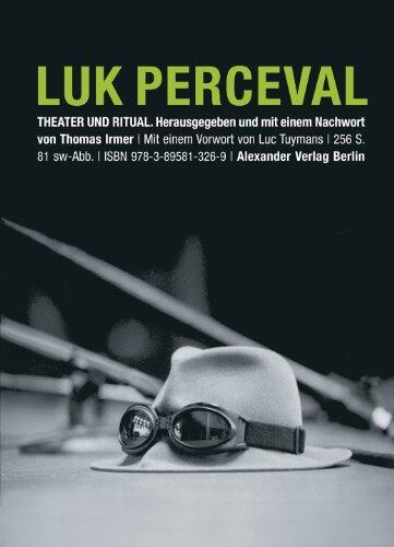 Luk Perceval: Theater Und Ritual: Texte Und Gespraeche Von Und Mit Luk Perceval, Katrin Brack, Hans Van Dam, Els Dottermans, Thomas Thieme, Frank Van Denesse und Thomas Irmer