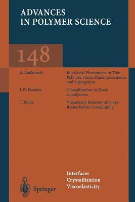 Advances in Polymer Science, Volume 148: Interfaces/Crystallization/Viscoelasticity