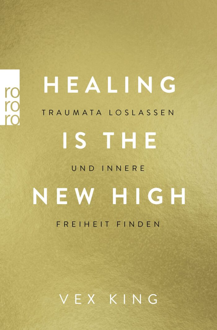 Healing Is the New High- Traumata loslassen und innere Freiheit finden