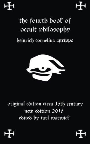 Fourth Book of Occult Philosophy: Of Heinrich Cornelius Agrippa