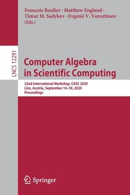 Computer Algebra in Scientific Computing: 22nd International Workshop, CASC 2020, Linz, Austria, September 14–18, 2020, Proceedings