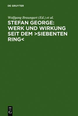 Stefan George: Werk Und Wirkung Seit Dem "Siebenten Ring"