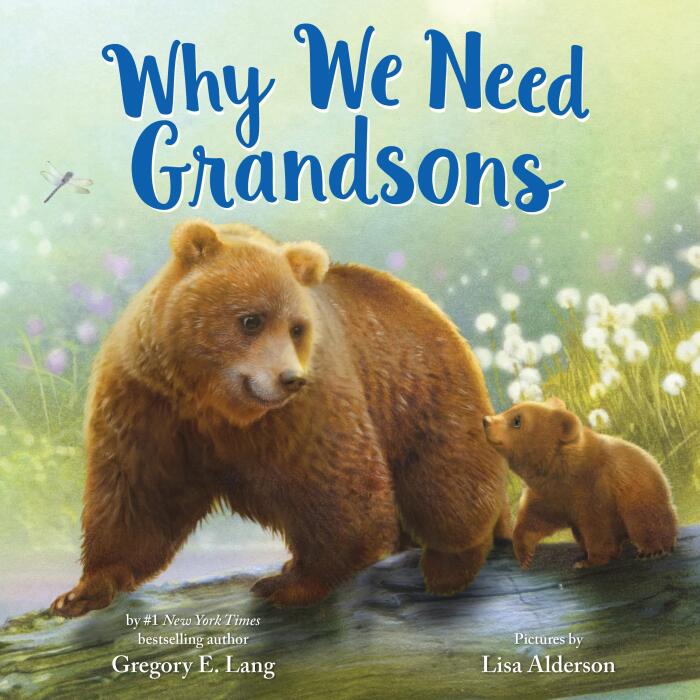 Why We Need Grandsons: Celebrate Your Special Grandson Grandparent Bond with This Heartwarming Picture Book!