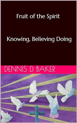 Fruit of the Spirit: Knowing, Believing, Doing