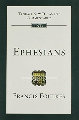 Ephesians (Tyndale New Testament Commentaries (IVP Numbered)) by Francis Foulkes