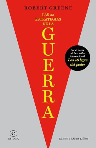 Las 33 estrategias de la guerra: De las sangrientas batallas de la historia surgen las estrategias para ganar en el juego de la vida diaria