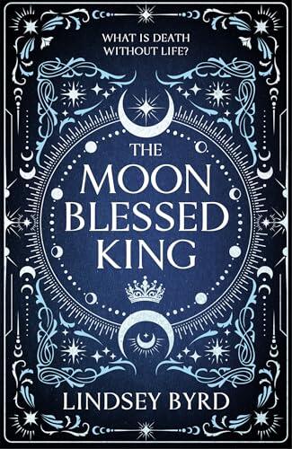 The Moon Blessed King: A lyrical fantasy adventure where two nations are divided by war but could be saved by love