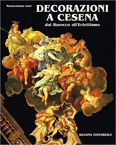 Decorazioni a Cesena: Dal barocco all'eclettismo