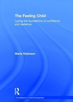 The Feeling Child: Laying the foundations of confidence and resilience