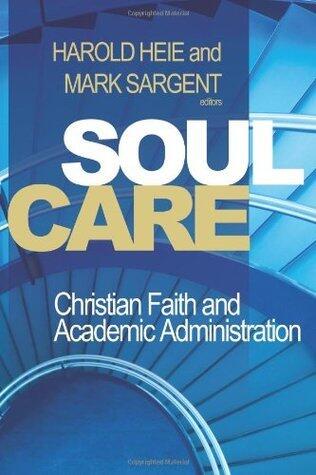 Soul Care: Christian Faith and Academic Administration