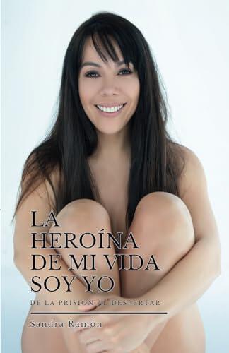 LA HEROÍNA DE MI VIDA SOY YO: De la prisión al despertar
