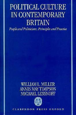 Political Culture of Contemporary Britain: People and Politicians, Principles and Practice