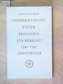 Untergetaucht Unter Freunden: Ein Bericht, Amsterdam 1942-1945