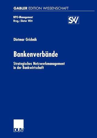 Bankenverbände: Strategisches Netzwerkmanagement in der Bankwirtschaft (NPO-Management)