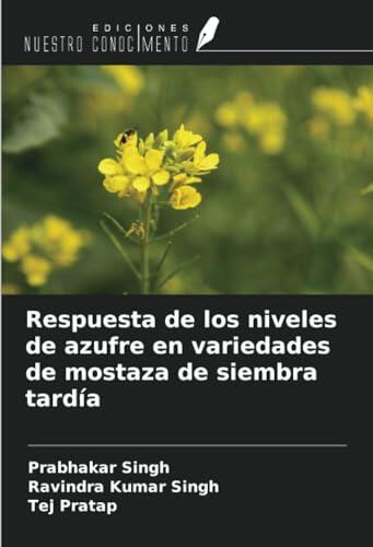 Respuesta de los niveles de azufre en variedades de mostaza de siembra tardía