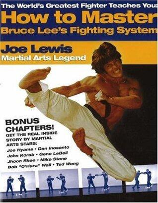 The World's Greatest Fighter Teaches You: How to Master Bruce Lee's Fighting System